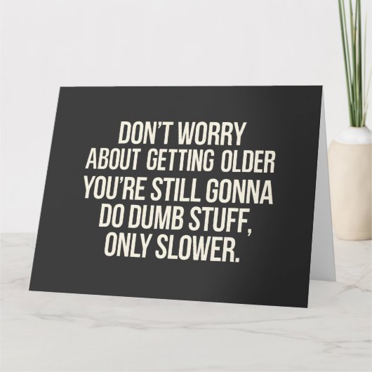 Mach dir keine Sorgen, dass du älter wirst Karte (Vorderseite)