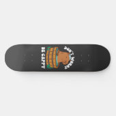 Mach dir keine Sorgen, dass du Cappy bist Skateboard (Horizontal)