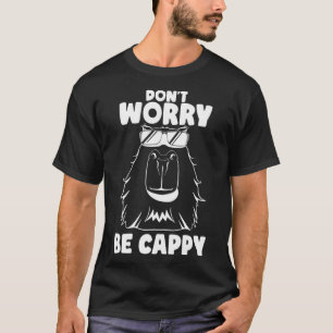 Mach dir keine Sorgen, dass du Cappy Funny Capybar T-Shirt