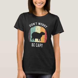 Mach dir keine Sorgen, dass du Capy Niedlich Happy T-Shirt