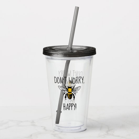 Mach dir keine Sorgen, dass du glücklich bist. Acryltrinkbecher (Rückseite)