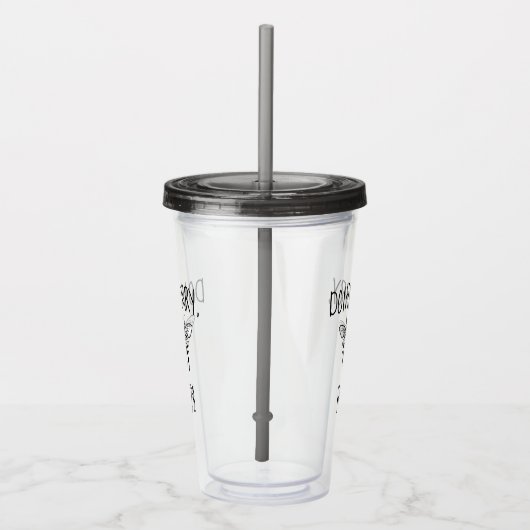 Mach dir keine Sorgen, dass du glücklich bist. Acryltrinkbecher (Rechts)