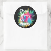 Mach dir keine Sorgen, dass du glücklich bist. Runder Aufkleber (Tasche)