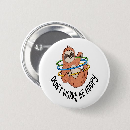 Mach dir keine Sorgen, dass du Hoopy Sloth bist Button (Vorne & Hinten)