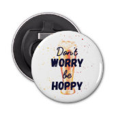 Mach dir keine Sorgen, dass du hoppy bist | Osterf Flaschenöffner (Vorderseite)