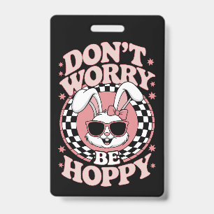 Mach dir keine Sorgen, dass du Hoppy Oaster Bunny Ausweis