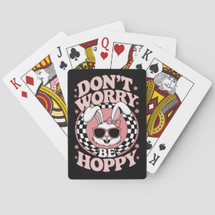 Mach dir keine Sorgen, dass du Hoppy Oaster Bunny  Spielkarten