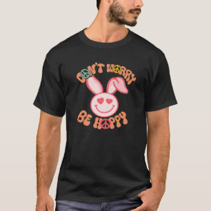 Mach dir keine Sorgen, dass du Hoppy Retro Osterso T-Shirt