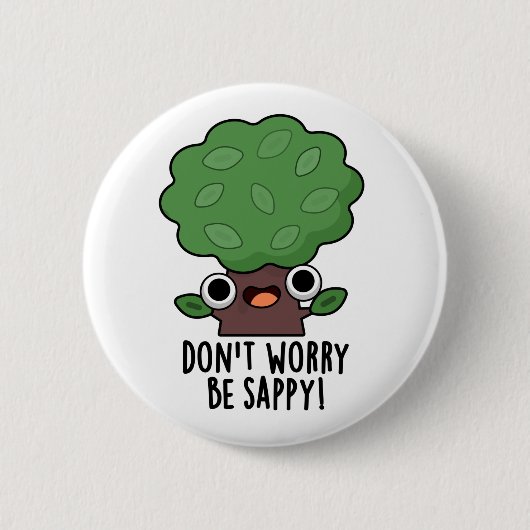 Mach dir keine Sorgen, dass du Sappy Funny Tree Pu Button (Vorderseite)