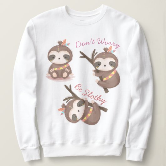 Mach dir keine Sorgen, dass du Slothy Sweatshirt m (Design vorne)