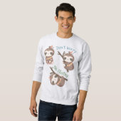 Mach dir keine Sorgen, dass du träge bist Sweatshirt (Vorne ganz)