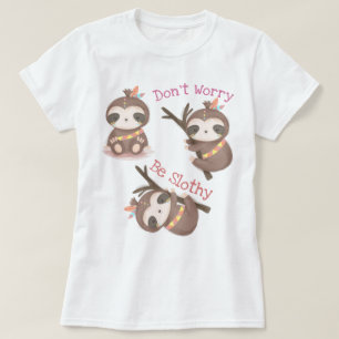 Mach dir keine Sorgen, dass du träge bist T-Shirt