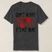 Mach dir keine Sorgen, dass es nicht mein Blutspen T-Shirt (Design vorne)
