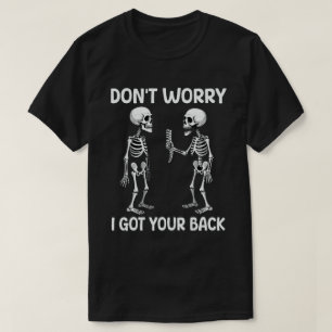 Mach dir keine Sorgen, dass ich dir dein Skelett-H T-Shirt