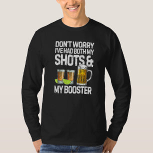 Mach dir keine Sorgen, dass ich sowohl meine Shots T-Shirt