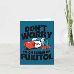 Mach dir keine Sorgen Fukitol, ich bin 500mg Fukit Karte