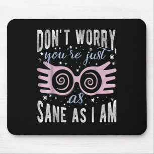 Mach dir keine Sorgen, genauso gesund wie ich T-Sh Mousepad