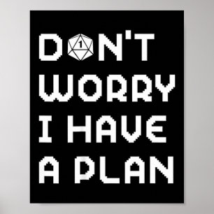 Mach dir keine Sorgen, hab einen Plan Gamer RPG Ro Poster