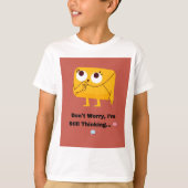 Mach dir keine Sorgen, ich denke immer noch 🧠 💭. T-Shirt (Vorderseite)