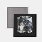 Mach dir keine Sorgen, Kätzchen, Daddy ist hier Co Magnet (Vorderseite/Rückseite)