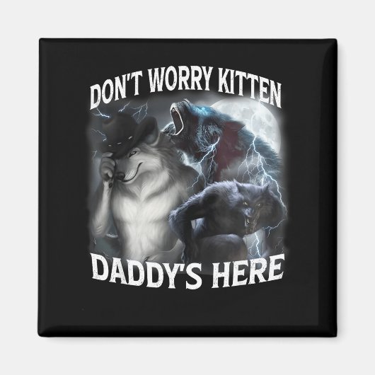 Mach dir keine Sorgen, Kätzchen, Daddy ist hier Co Magnet (Vorne)