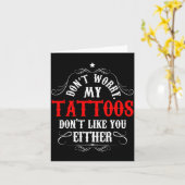 Mach dir keine Sorgen, meine Tattoos mögen dich au Karte (Gelbe Blume)