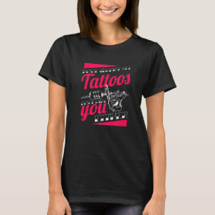 Mach dir keine Sorgen, meine Tattoos mögen dich au T-Shirt