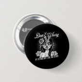 Mach dir keine Sorgen, meine Tattoos mögen dich ni Button (Vorne & Hinten)