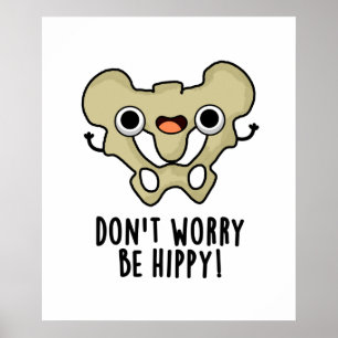 Mach dir keine Sorgen, ob du Hippy Funny Anatomy B Poster