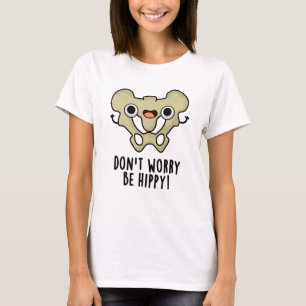 Mach dir keine Sorgen, ob du Hippy Funny Anatomy B T-Shirt