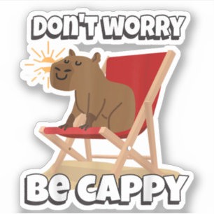 Mach dir keine Sorgen, sei Cappy, Süßes Capybara-G Aufkleber