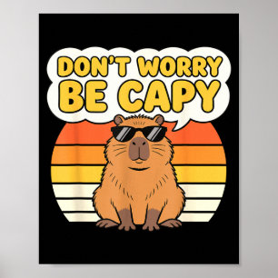 Mach dir keine Sorgen, sei capy lustig süß capybar Poster