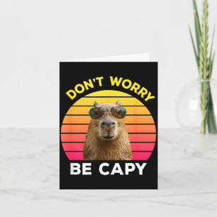 Mach dir keine Sorgen, sei capy lustige Capybara Karte