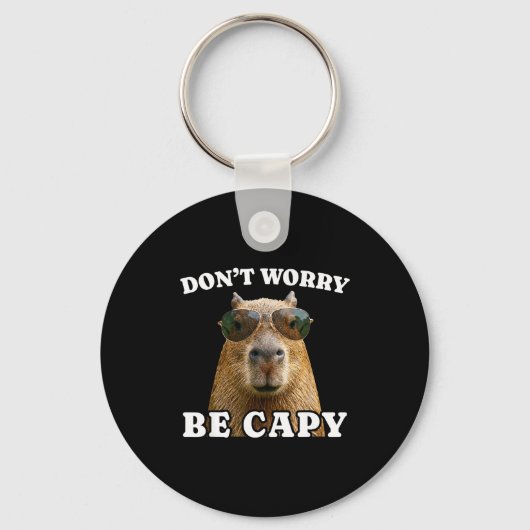 Mach dir keine Sorgen, sei capy lustige Capybara Schlüsselanhänger (Vorderseite)