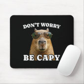 Mach dir keine Sorgen, sei capy lustiger Capybara Mousepad (Mit Mouse)