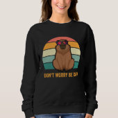 Mach Dir Keine Sorgen Sei Ein Capy  Capybara Sonne Sweatshirt (Vorderseite)