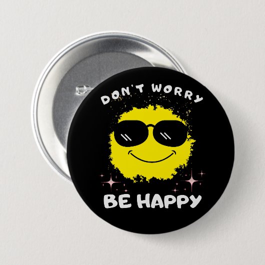 Mach dir keine Sorgen, sei ein glücklicher Knopf,  Button (Vorne & Hinten)