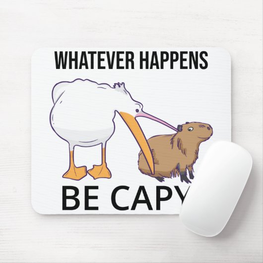 Mach dir keine Sorgen, sei gefangen. Capaybara Unb Mousepad (Mit Mouse)