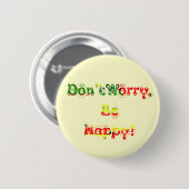 Mach dir keine Sorgen, sei glücklich! Button (Vorne & Hinten)