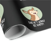 Mach dir keine Sorgen, sei glücklich Funny Deer Pu Geschenkpapier (Rolleneckpunkt)