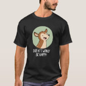 Mach dir keine Sorgen, sei glücklich Funny Deer Pu T-Shirt (Vorderseite)