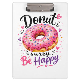 Mach dir keine Sorgen, sei glücklich Klemmbrett