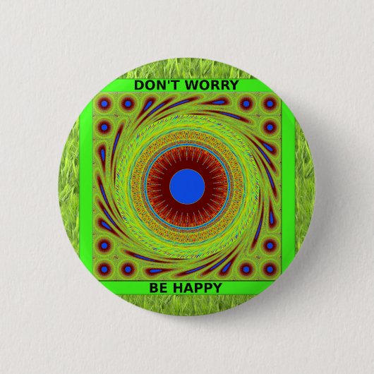 Mach dir keine Sorgen, sei glücklich Kunstprint Button (Vorderseite)