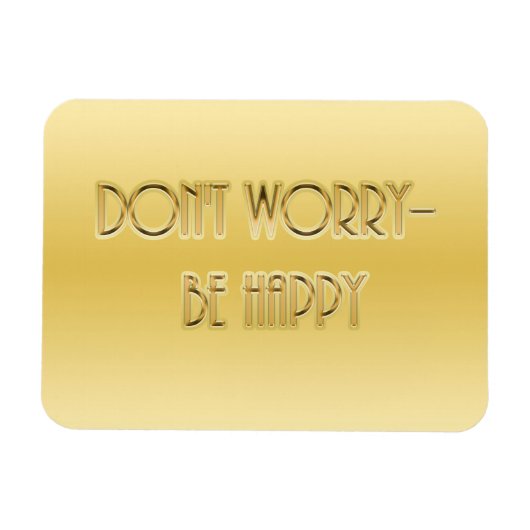 Mach dir keine Sorgen - sei glücklich Magnet (Horizontal)