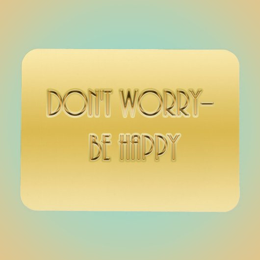 Mach dir keine Sorgen - sei glücklich Magnet