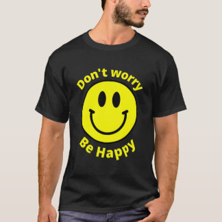Mach dir keine Sorgen, sei glücklich Sonnenschein  T-Shirt