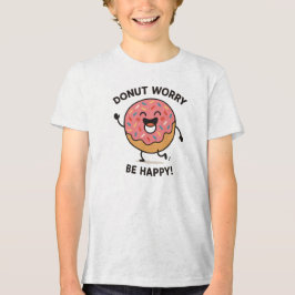 Mach dir keine Sorgen, sei glücklich Süße Donut Ge Tri-Blend Shirt