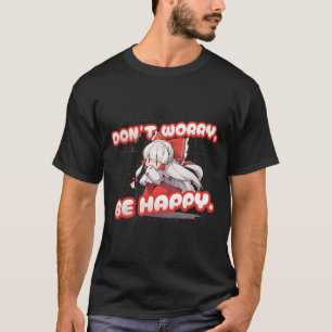 Mach Dir Keine Sorgen Sei Glücklich Süße Kawaii-Il T-Shirt