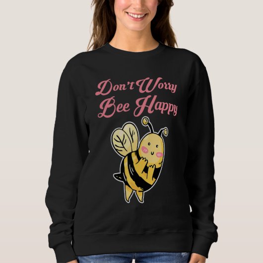 Mach dir keine Sorgen, sei glücklich Sweatshirt (Vorderseite)