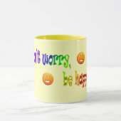 Mach dir keine Sorgen, sei glücklich! Tasse (Zentrum)